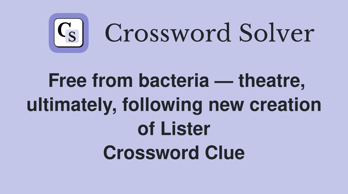 Free from bacteria — theatre, ultimately, following new creation of